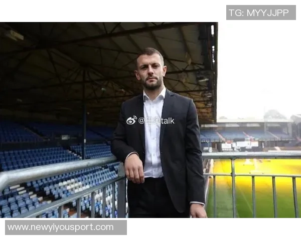 威尔希尔执教英甲队与塔帅交流心得勇敢迎接挑战